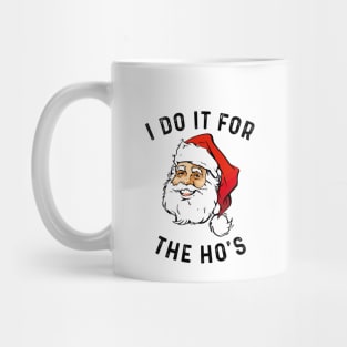 I Do It For The Ho's Mug